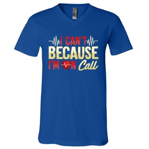 I CanT Because IM On Call Medical Gift Doctor Nurse Emt Funny Gift V-Neck T-Shirt