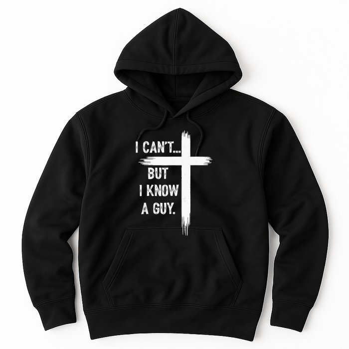 I Can But I Know A Guy Christian Faith Believer Religious Hoodie