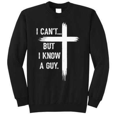 I Can But I Know A Guy Christian Faith Believer Religious Sweatshirt