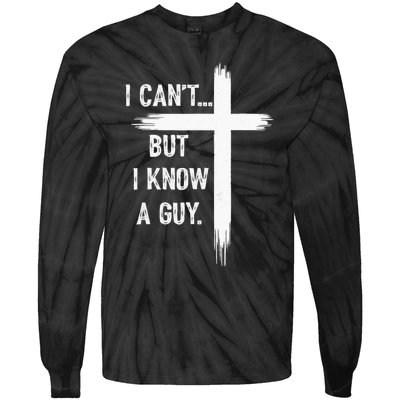 I Can But I Know A Guy Christian Faith Believer Religious Tie-Dye Long Sleeve Shirt