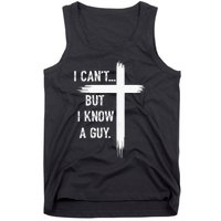 I Can But I Know A Guy Christian Faith Believer Religious Tank Top