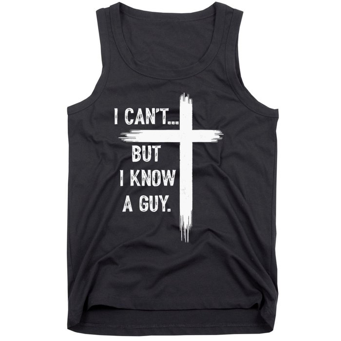 I Can But I Know A Guy Christian Faith Believer Religious Tank Top