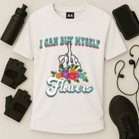 I Can Buy Myself Flowers Middle Finger Floral Cooling Performance Crew T-Shirt