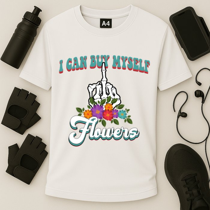 I Can Buy Myself Flowers Middle Finger Floral Cooling Performance Crew T-Shirt