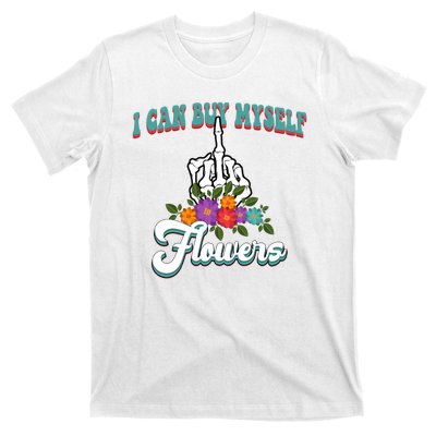 I Can Buy Myself Flowers Middle Finger Floral T-Shirt