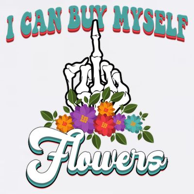 I Can Buy Myself Flowers Middle Finger Floral T-Shirt