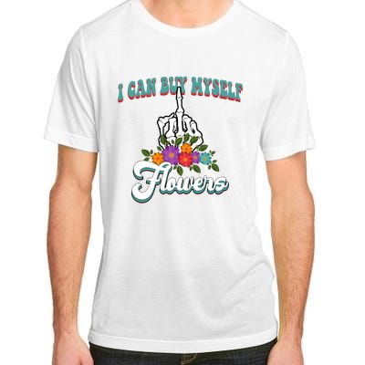 I Can Buy Myself Flowers Middle Finger Floral Adult ChromaSoft Performance T-Shirt