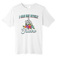 I Can Buy Myself Flowers Middle Finger Floral Tall Fusion ChromaSoft Performance T-Shirt