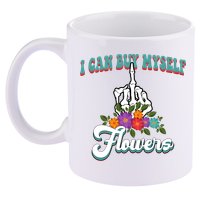 I Can Buy Myself Flowers Middle Finger Floral 11oz C Handle Ceramic Mug