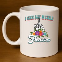 I Can Buy Myself Flowers Middle Finger Floral 11oz C Handle Ceramic Mug