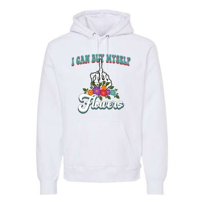 I Can Buy Myself Flowers Middle Finger Floral Premium Hoodie