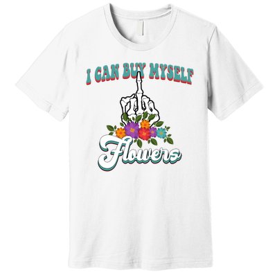 I Can Buy Myself Flowers Middle Finger Floral Premium T-Shirt