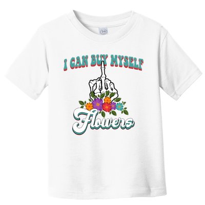 I Can Buy Myself Flowers Middle Finger Floral Toddler T-Shirt
