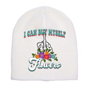 I Can Buy Myself Flowers Middle Finger Floral Short Acrylic Beanie