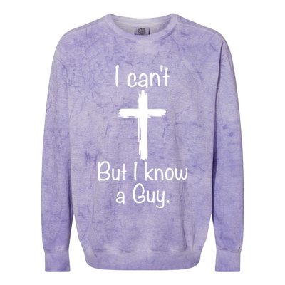 I Cant But I Know A Guy Funny Jesus Cross Christian Colorblast Crewneck Sweatshirt