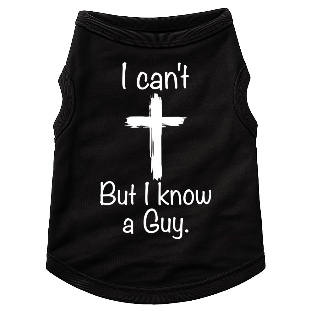 I Cant But I Know A Guy Funny Jesus Cross Christian Doggie Tank