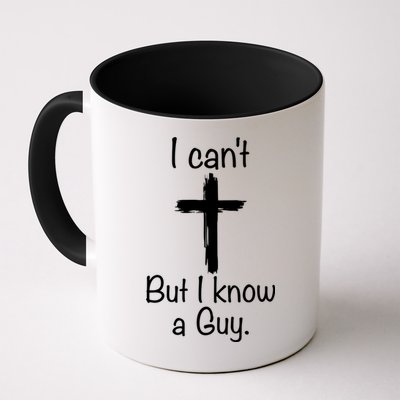 I Cant But I Know A Guy Funny Jesus Cross Christian Mug