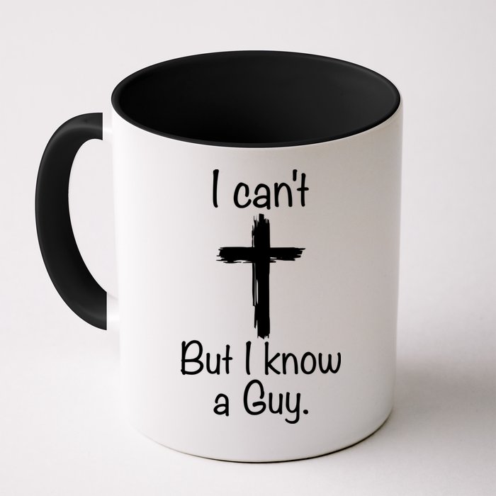 I Cant But I Know A Guy Funny Jesus Cross Christian Mug