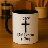I Cant But I Know A Guy Funny Jesus Cross Christian Mug