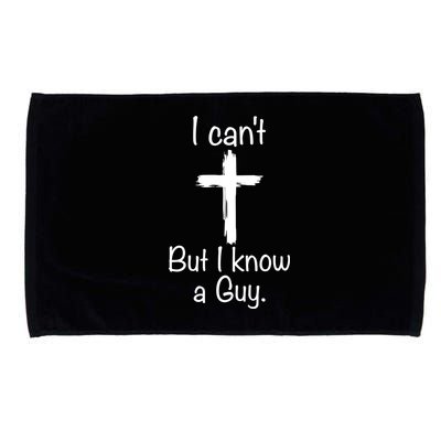 I Cant But I Know A Guy Funny Jesus Cross Christian Microfiber Hand Towel