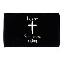 I Cant But I Know A Guy Funny Jesus Cross Christian Microfiber Hand Towel
