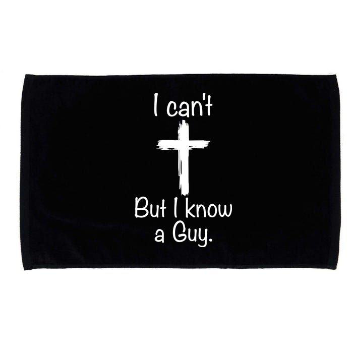 I Cant But I Know A Guy Funny Jesus Cross Christian Microfiber Hand Towel