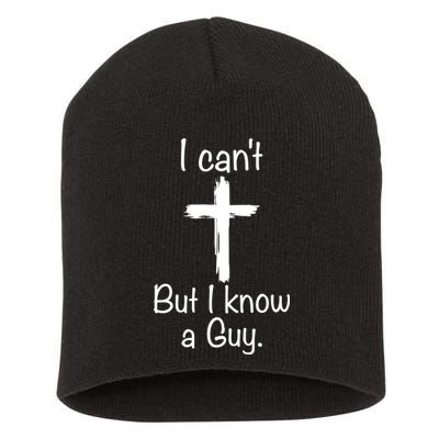 I Cant But I Know A Guy Funny Jesus Cross Christian Short Acrylic Beanie