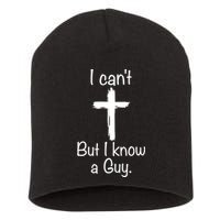 I Cant But I Know A Guy Funny Jesus Cross Christian Short Acrylic Beanie