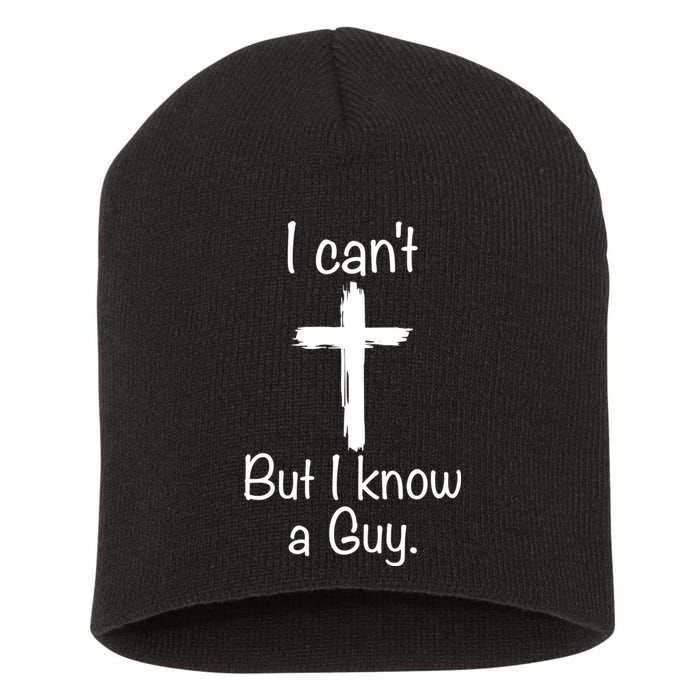 I Cant But I Know A Guy Funny Jesus Cross Christian Short Acrylic Beanie