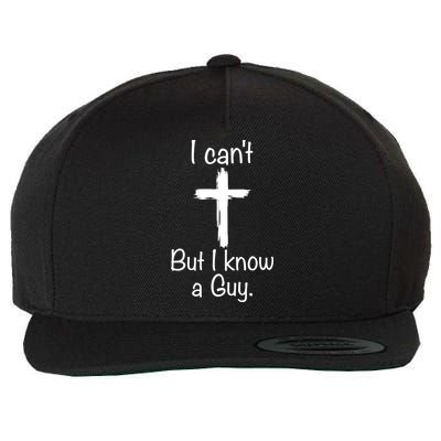 I Cant But I Know A Guy Funny Jesus Cross Christian Wool Snapback Cap
