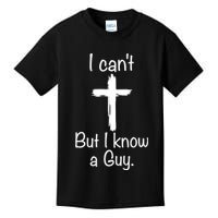 I Cant But I Know A Guy Funny Jesus Cross Christian Kids T-Shirt