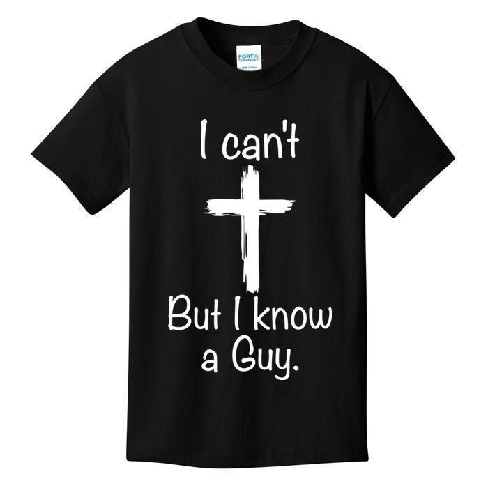 I Cant But I Know A Guy Funny Jesus Cross Christian Kids T-Shirt