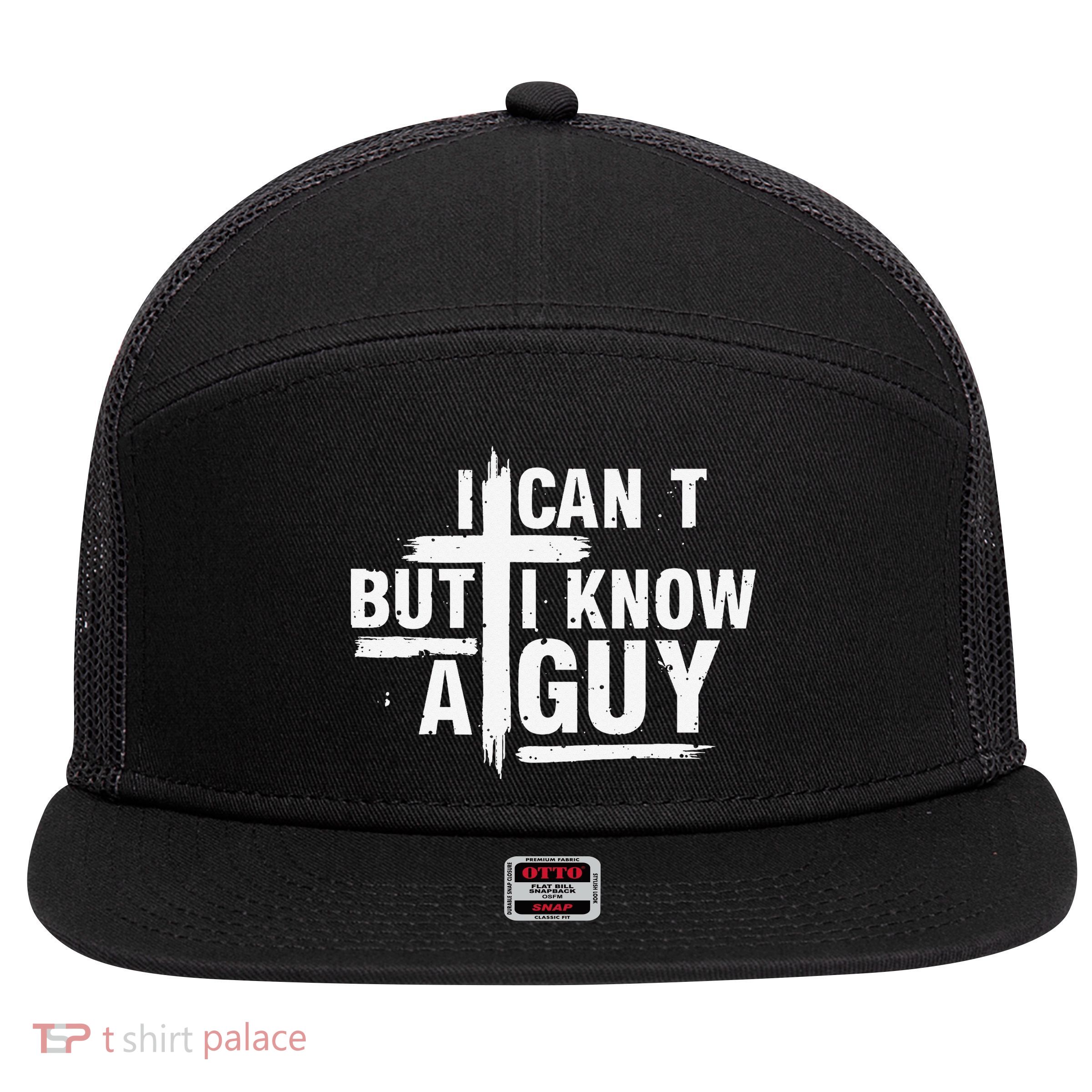 I Cant But I Know A Guy Bold Christian Faith 7 Panel Mesh Trucker Snapback Hat