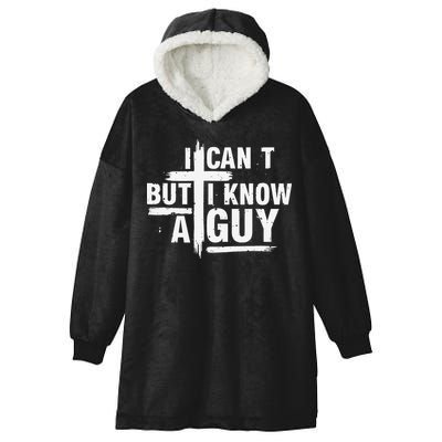 I Cant But I Know A Guy Bold Christian Faith Hooded Wearable Blanket