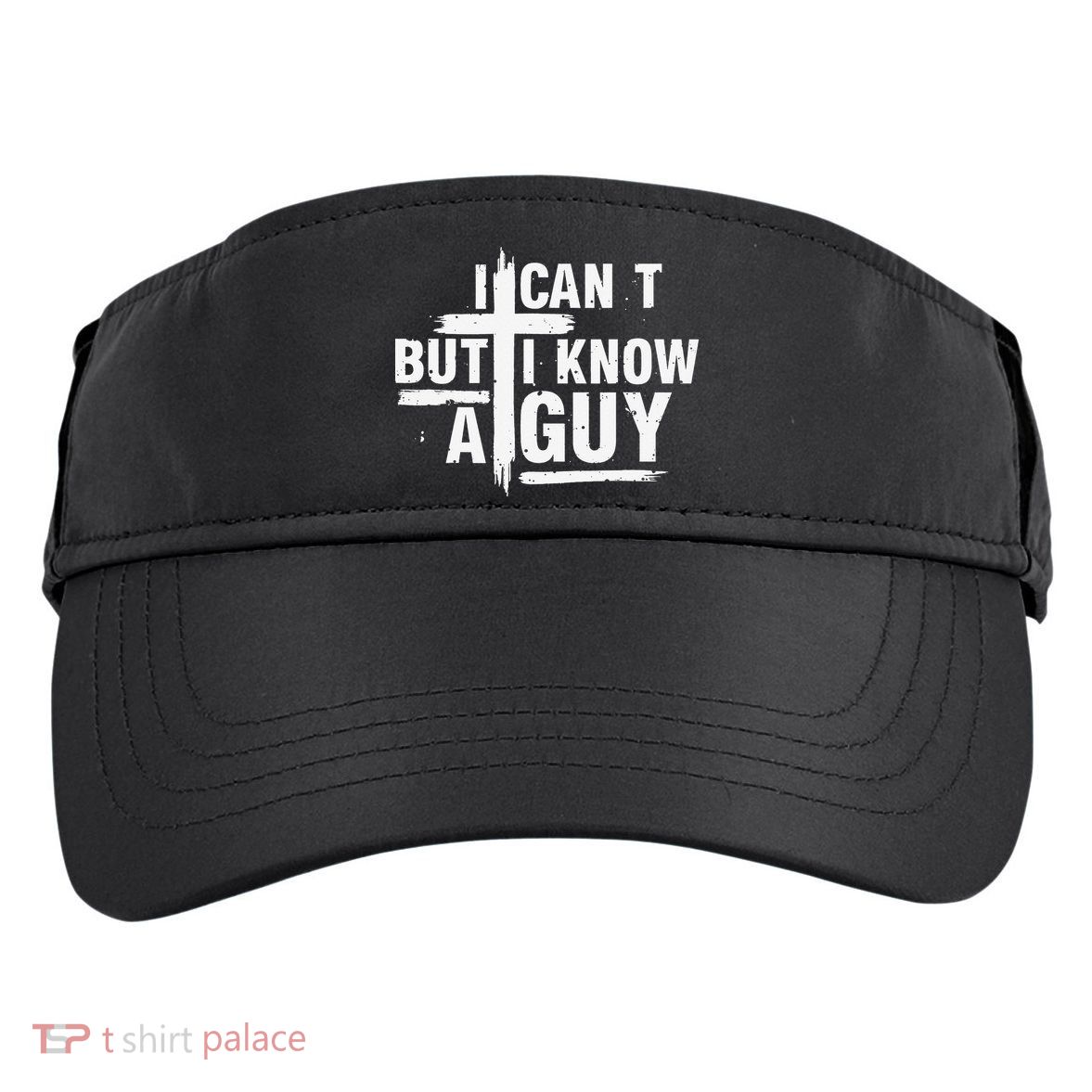 I Cant But I Know A Guy Bold Christian Faith Adult Drive Performance Visor