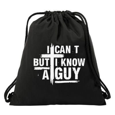 I Cant But I Know A Guy Bold Christian Faith Drawstring Bag
