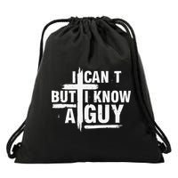 I Cant But I Know A Guy Bold Christian Faith Drawstring Bag