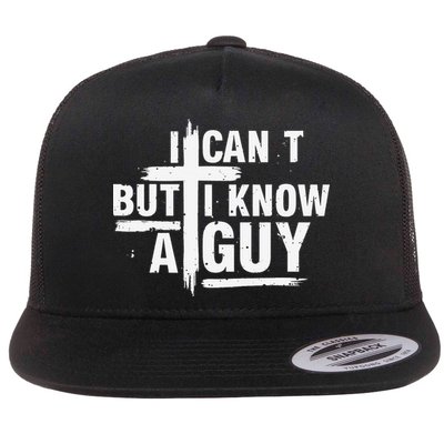 I Cant But I Know A Guy Bold Christian Faith Flat Bill Trucker Hat