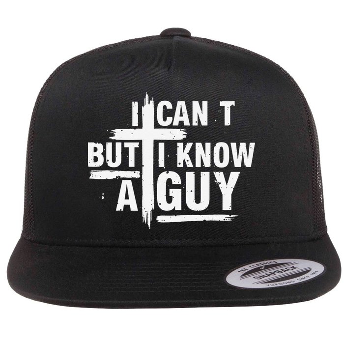 I Cant But I Know A Guy Bold Christian Faith Flat Bill Trucker Hat