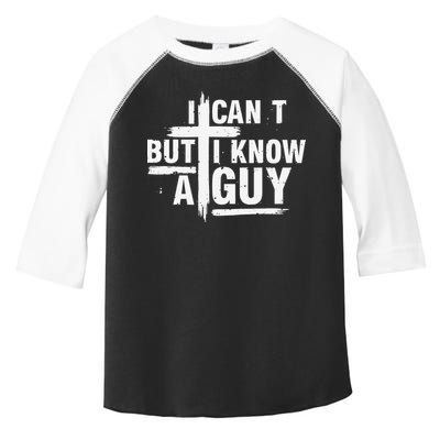 I Cant But I Know A Guy Bold Christian Faith Toddler Fine Jersey T-Shirt