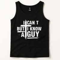 I Cant But I Know A Guy Bold Christian Faith Tank Top