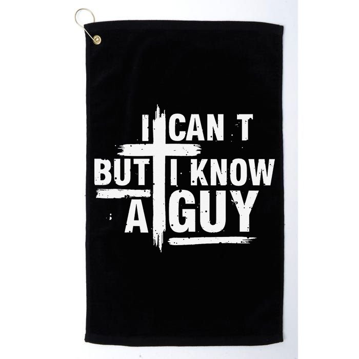 I Cant But I Know A Guy Bold Christian Faith Golf Towel