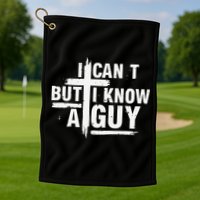 I Cant But I Know A Guy Bold Christian Faith Golf Towel