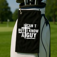 I Cant But I Know A Guy Bold Christian Faith Golf Towel
