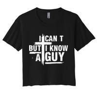 I Cant But I Know A Guy Bold Christian Faith Crop Top
