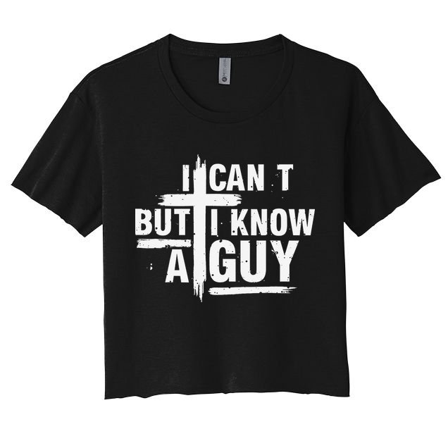 I Cant But I Know A Guy Bold Christian Faith Crop Top