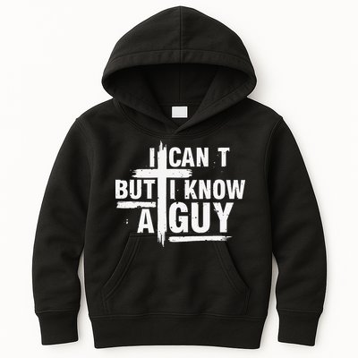 I Cant But I Know A Guy Bold Christian Faith Kids Hoodie