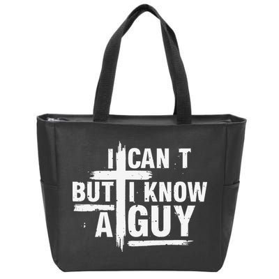 I Cant But I Know A Guy Bold Christian Faith Zip Tote Bag