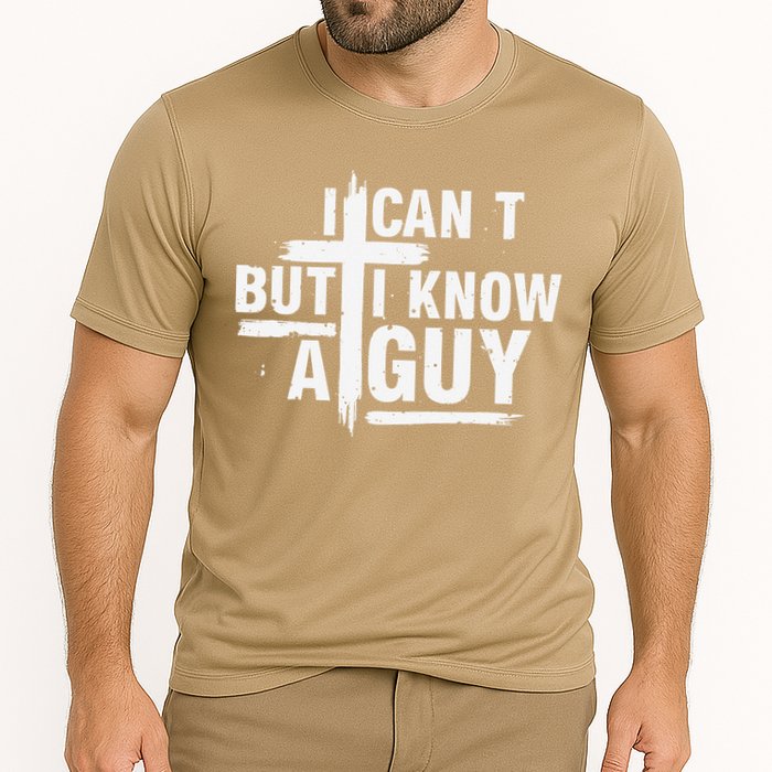 I Cant But I Know A Guy Bold Christian Faith Performance Shirt