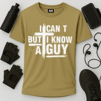 I Cant But I Know A Guy Bold Christian Faith Performance Shirt